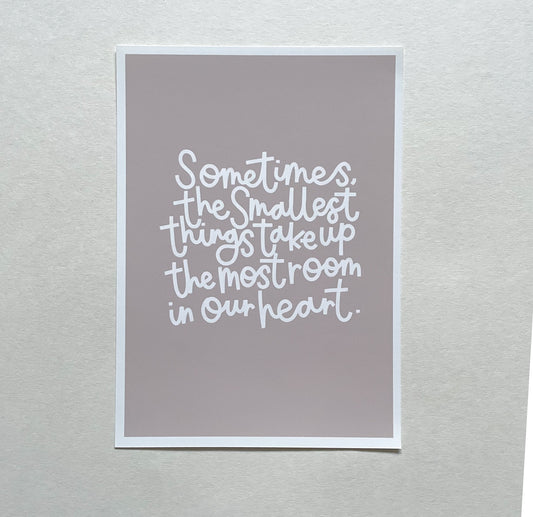 Smallest things quote print Sample Sale - A5 beige