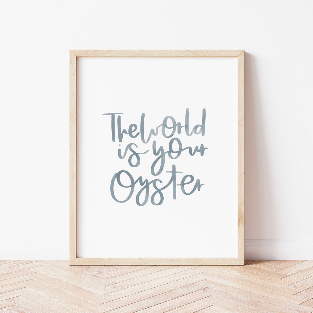 The World Is Your Oyster Print