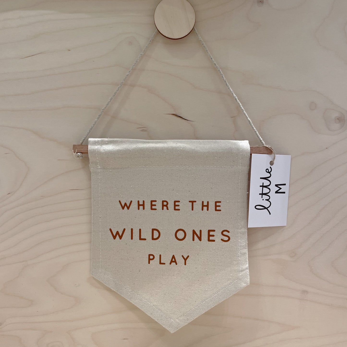 Where The Wild Ones Play Hanging Banner - more lettering colours available