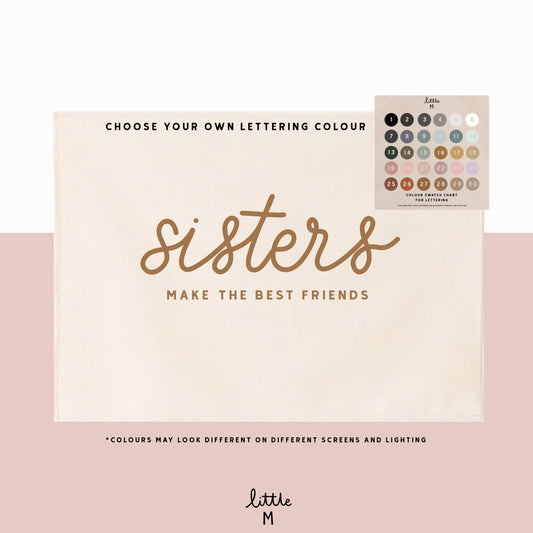 Sisters make the best friends hand lettered script banner 50x70cm - choose your own lettering colour