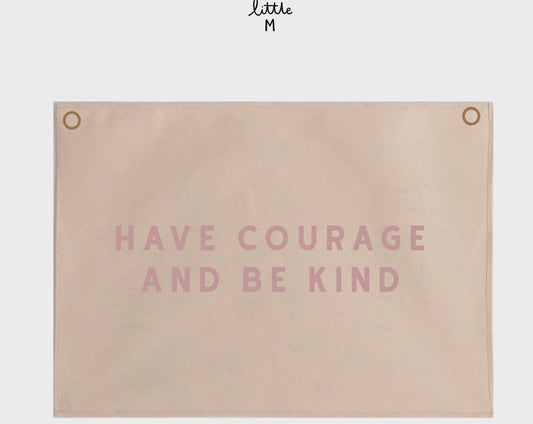 Have courage and be kind wall hanging 50x70cm Sample Sale