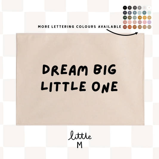 Dream Big Little One 50x70cm - more lettering colours available.