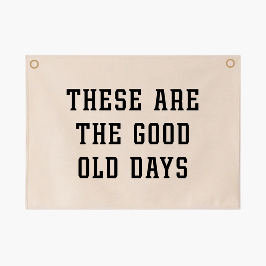 These Are The Good Old Days 50x70cm - more lettering colours available.