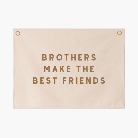 Brothers Make The Best Friends Bold Font 50x70cm - more lettering colours available.