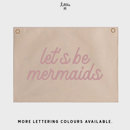 Let’s be mermaids Wall Hanging 50x70cm - more lettering colours available