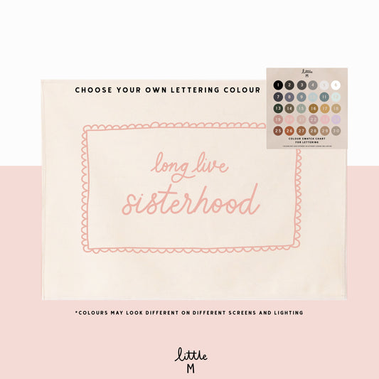 Long live sisterhood hand lettered script banner 50x70cm - choose your own lettering colour