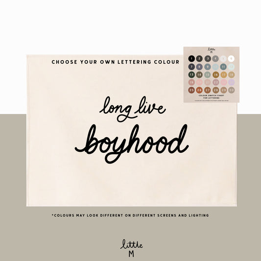 Long live boyhood hand lettered script banner 50x70cm - choose your own lettering colour