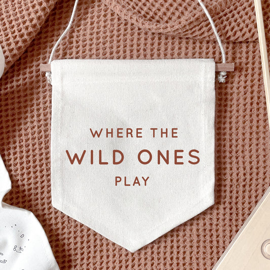 Where The Wild Ones Play Hanging Banner - more lettering colours available