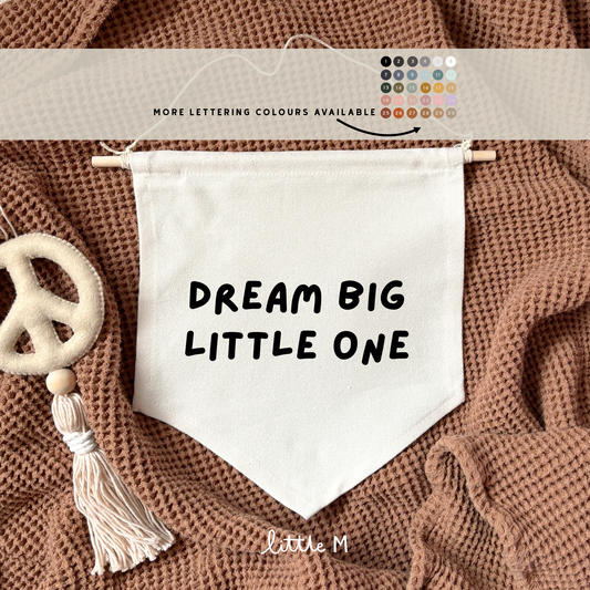 Dream Big Little One Hanging Banner - 24x24cm more lettering colours available