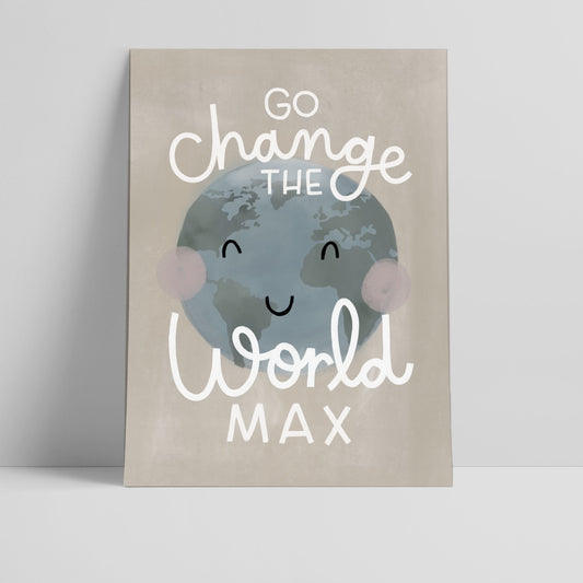 Go Change The World Print - can be personalised