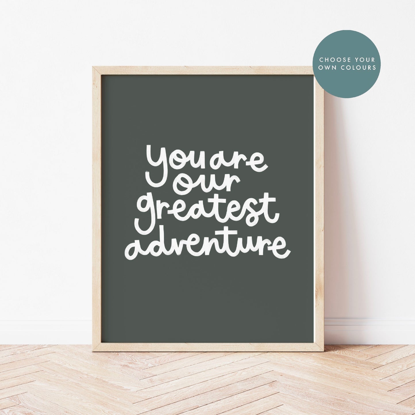 You Are Our Greatest Adventure Print Limited Edition Choose Your Own Colours