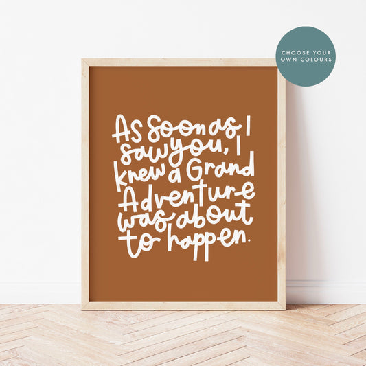 As Soon As I Saw You Adventure Quote Print